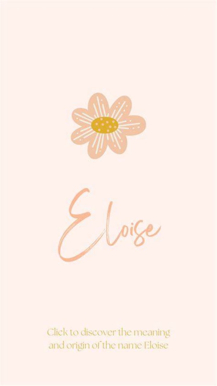 The Meaning And Origin Of The Name Eloise