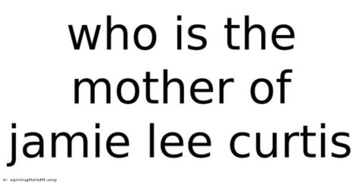 Who Is The Mother Of Jamie Lee Curtis?